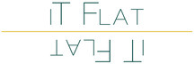 IT FLAT