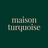 Maison Turquoise